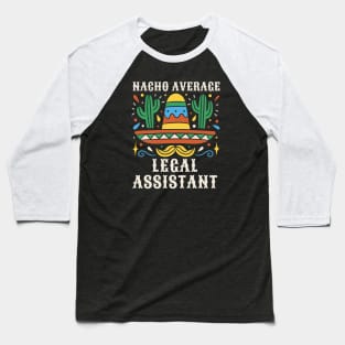 Funny Nacho Average Legal Assistant Baseball T-Shirt